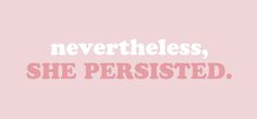 a pink background with the words, neverthless, she perished on it