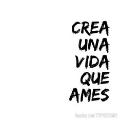 the words crea una vida que amies written in black ink on a white background