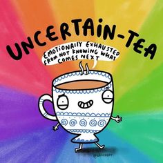 a drawing of a coffee cup with the words uncertain tea above it