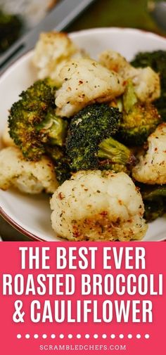 broccoli and cauliflower on a white plate with the words, the best ever roasted broccoli & cauliflower