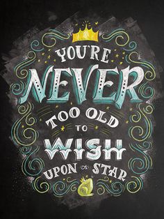 a chalkboard sign that says you're never too old to wish upon a star