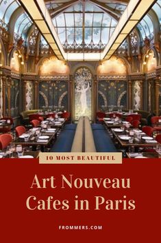 art nouveau cafe in paris with the words 10 most beautiful, art nouveau restaurants in paris