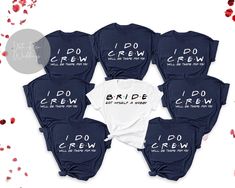 six bridesmaid shirts with the words i do crew printed on them