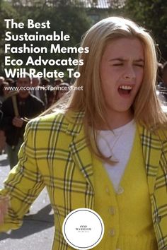 a woman with her mouth open and the words, the best sustainable fashion memes eco advertises with - related to