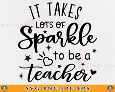 it takes lots of sparkle to be a teacher svg file