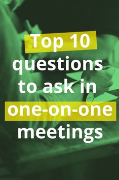 the top 10 questions to ask in one - on - one meetings cover image with text overlay