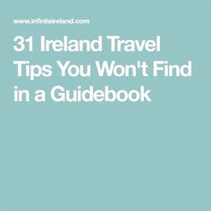 the words 31 ireland travel tips you won't find in a guidebook on a blue