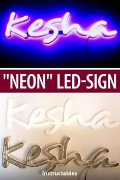 neon sign with the words kesha on it and an instructable photo