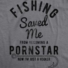 Fishing Shirt, Fishing Saved Me From Becoming A Porn Star Now Im Just A Hooker, Rude Fishing Shirt W Fishing Shirts For Women, Fishing Shirts Vinyl, Fishing Tshirts, Womens Fishing, Funny Fishing Shirts, Cheap Clothes Online, Stars Then And Now, Tshirt Funny, Crazy Dog