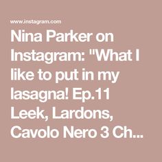 Nina Parker on Instagram: "What I like to put in my lasagna!
Ep.11 Leek, Lardons, Cavolo Nero 3 Cheese Lasagna
This is one creamy mess for January.  The combination of cheesy sauce with roasted leeks and crispy lardons is beyond!  If you need a January hug tonight, this is it. This is a small portion for 2-3 people but you can double for a dinner party. Prep it ahead to cook when you need! 
Serves 2-3
Ingredients:
200g lardons
170g cavolo nero just the leaves
180g petits pois
1 leek, sliced into 1cm circles
1 tbsp olive oil, 1 tbsp olive oil - roast 20mins
7 lasagna sheets (I used gf) 
1 ball mozzarella 

For the sauce:
2 tbsp olive oil
6 cloves garlic, sliced
Handful sage leaves
90 scamorza, grated 
1 tbsp unsalted butter, diced
100ml whole milk
250ml double cream
70ml veg stock
generous