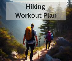 two hikers hiking up a mountain trail with the words hiking workout plan on it