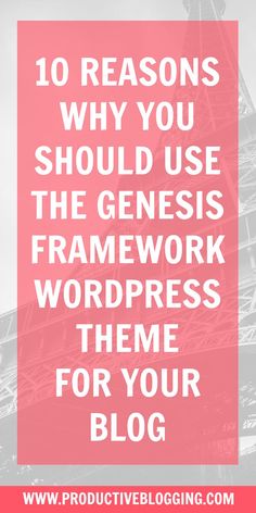 the words 10 reasons why you should use the genius framework wordpress theme for your blog