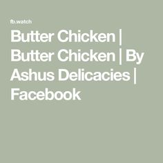 the words butter chicken, butter chicken by asmus delicacies facebook are shown