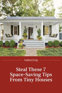 a small white house with the words steal these 7 space saving tips from tiny houses