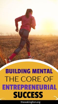 a woman running in the field with text overlay reading building mental the core of entrepreneur success