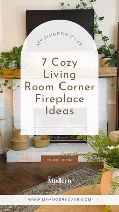 a living room with fireplace and potted plants in the corner, text overlay reads 7 cozy living room corner fireplace ideas