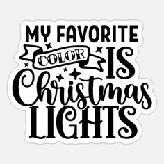 a black and white sticker that says, my favorite color is christmas lights