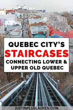 an aerial view of a train track with the words querc city's staircases connecting lower and upper old quebec