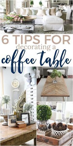 a collage of coffee tables with text overlay that reads 6 tips for decorating a coffee table