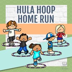 children playing with hula hoop in front of a brick wall and the words, hula hoop home run