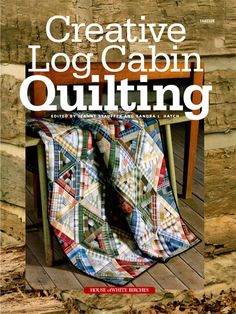 the cover of creative log cabin quilting