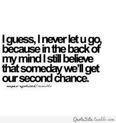 a quote that says i guess i never let u go because in the back of my mind