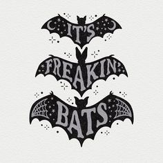 two bats with the words it's freakin'bats written in black ink