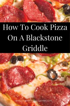 how to cook pizza on a blackstone griddle with text overlay that reads, how to cook pizza on a blackstone griddle