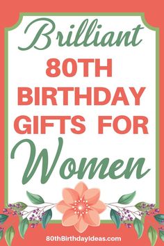 the words brilliant 30th birthday gifts for women on an orange background with flowers and leaves