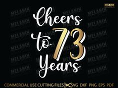 cheers to 73 years svt file with gold lettering and black background for commercial use