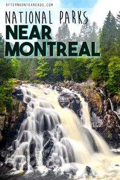 a waterfall with the words national parks near montreaal on it and trees in the background