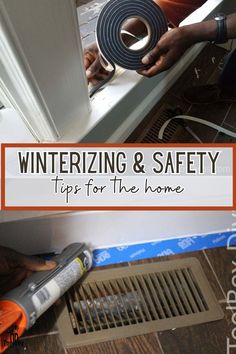 a man is working on an air vent in his home with the words winterizing and safety tips for the home