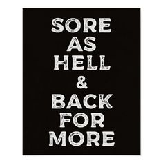 the words sore as hell and back for more are shown in white letters on a black background