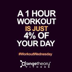 a poster with the words, a 1 hour workout is just 4 % off your day