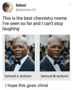 an image of two men in tuxedos with caption that reads, this is the best chemistry meme i've seen so far and i can't stop laughing samuel - samuel - jackson hope this goes chiral