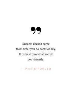 a quote from marie folleo about success and being successful in business, with the caption'success doesn't come from what you do occasionally