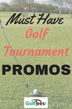 a golf club with the words must have golf tournament proms