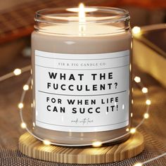 a candle that says what the foculentt? for when life can succ it