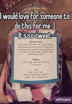 someone is holding up a jar full of candy and the message i would love for someone to do this for me it's so sweet