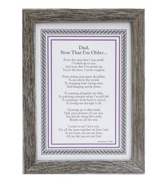 a framed poem with the words dad, now that i'm older