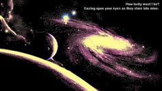 an image of a space scene with the words how lucky must be going upon your eyes as they stare into time