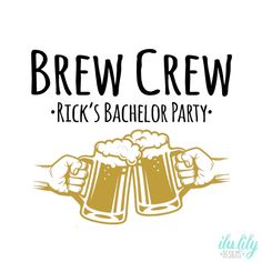 two mugs of beer with the words, brew crew rick's bachelor party