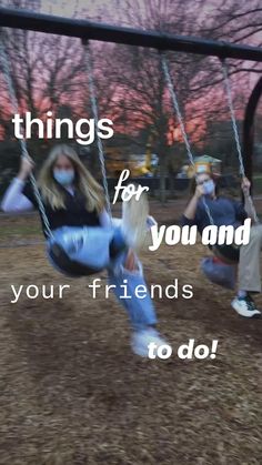 two children swinging on swings with the words things for you and your friends to do