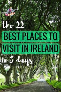 the best places to visit in ireland in one week, including trees lined with green leaves