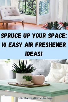 an air freshener table with plants on it and the words spruce up your space 10 easy