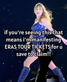 a woman in blue dress and boots on stage with text saying if you're seeing this that means i'm manifesting eras tour tickets for u save to claim