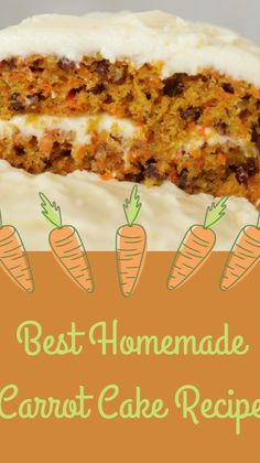 carrot cake with white frosting on top and the words best homemade carrot cake recipe