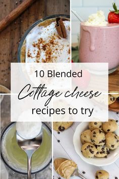 10 blended cottage cheese recipes to try for breakfast or desserts, lunches and desserting