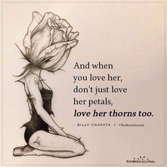 a drawing of a woman with a rose in her hair and the words, and when you love her, don't just love her petals, her petals, love her horns too