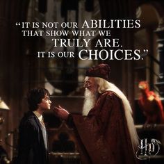 two harry potters talking to each other in front of an image with the quote it's not our abilities that show what we truly are, it is our choices